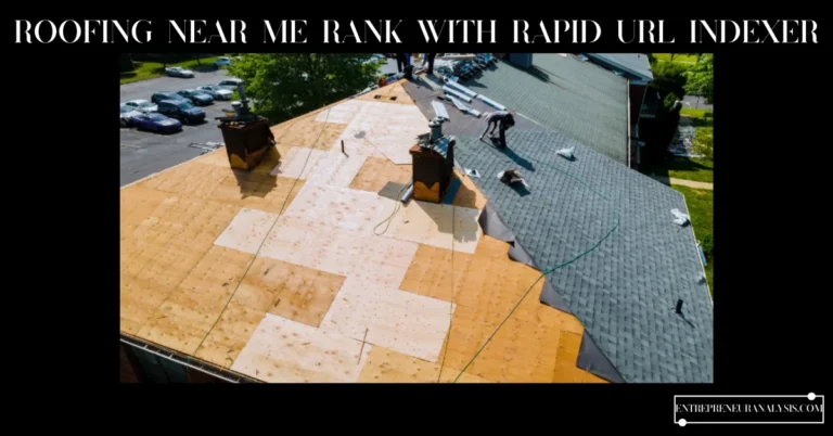 Roofing Near Me Rank with Rapid URL Indexer